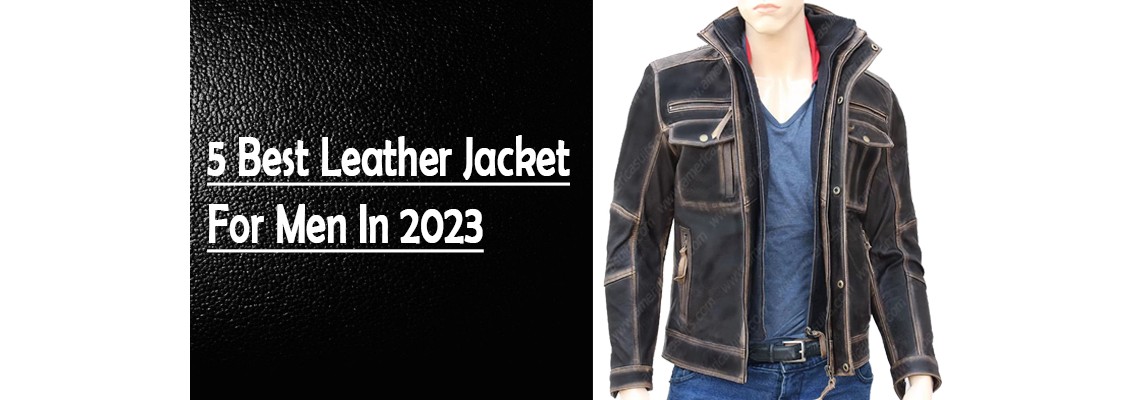 5 Best Men Leather Jackets in 2023 5 Best Men Leather Jackets in 2023