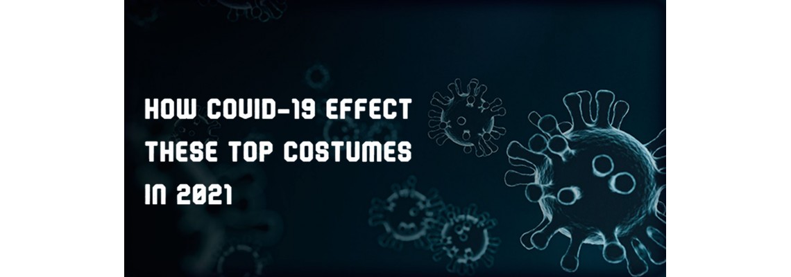 How Covid19 Effect These Top Costumes in 2021 How Covid19 Effect These Top Costumes in 2021