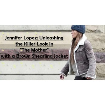 Jennifer Lopez Unleashing the Killer Look in The Mother with a Brown Shealing Jacket