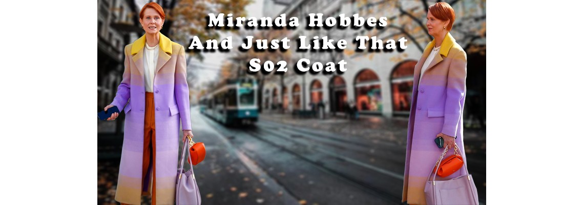 Dressing Up Like Miranda Hobbes in And Just Like That Season 2 Coat Specification and Style Guide Dressing Up Like Miranda Hobbes in And Just Like That Season 2 Coat Specification and Style Guide