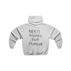 Need Money for Porsche Hoodie