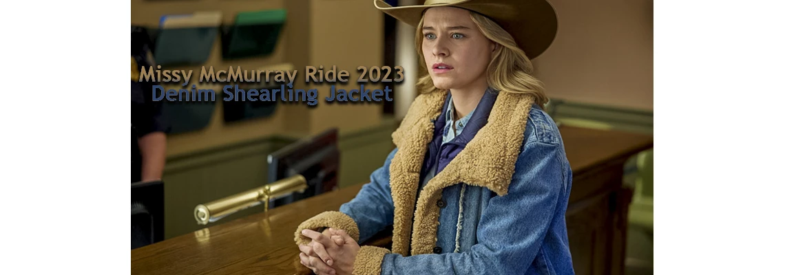 Elevate Your Style Dressing Guide for the Missy McMurray Ride 2023 Denim Shearling Jacket