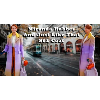Dressing Up Like Miranda Hobbes in And Just Like That Season 2 Coat Specification and Style Guide